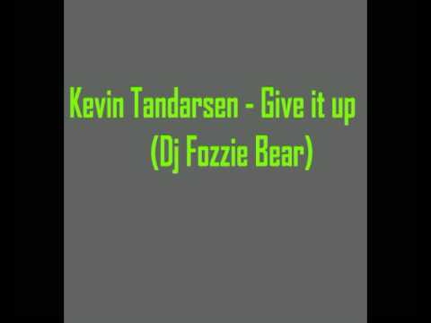 Kevin Tandarsen - Give it up (Dj Fozzie Bear)