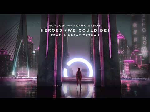 Poylow & Faruk Orman - Heroes (we could be) (feat. Lindsay Tatman) [Alesso & Tove Lo Cover Release]