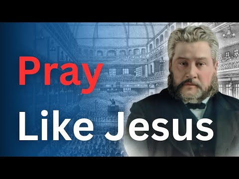 Come pregare come Gesù - Meditazione di Charles Spurgeon - "Mattina e sera"