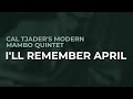 Cal Tjader's Modern Mambo Quintet - I'll Remember April (Official Audio)