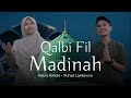 QALBI FIL MADINAH By Muhajir Lamkaruna Ratna Komala Cover Song