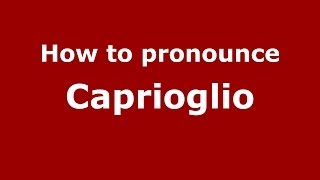How to pronounce Caprioglio