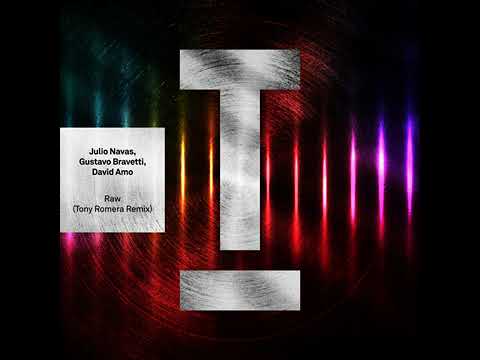 Julio Navas, Gustavo Bravetti, David Amo - Raw (Tony Romera Remix)