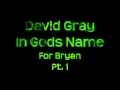 David Gray "In Gods Name" (For Bryan Pt. 1)