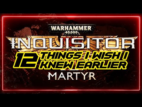 Warhammer 40K: Inquisitor Martyr - Things I wish I knew earlier