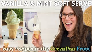 Vanilla Soft Serve & Mint Soft Serve: Easy GreenPan Frost Recipes