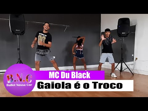 Gaiola é o Troco - MC Du Black - BalletNossaCor - CoreografiaBNC