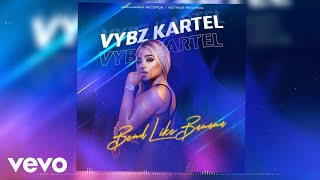 Vybz Kartel - Bend Like Banana (Official Audio)