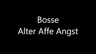 Bosse -  Alter Affe Angst
