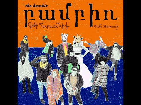 The Bambir - Gzhi Harsaniq (Գժի հարսանիք)