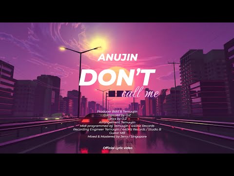 Anujin - Don't Call Me (Official Lyrics Video)