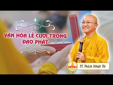 Văn hóa lễ cưới trong Đạo Phật - TT. Thích Nhật Từ