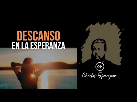Descanso en la esperanza (Salmo 16:10) Devocional de hoy Charles Spurgeon