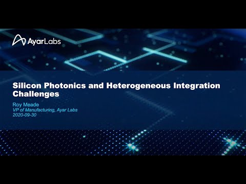 Silicon Photonics and Heterogeneous Integration Challenges (3/15/2021)