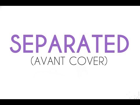 AVANT - SEPARATED (DiiJai Cover)