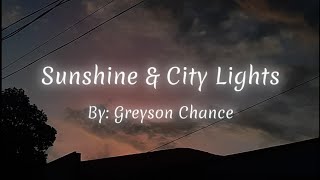 Sunshine &amp; City Lights | Greyson Chance | Lyrics