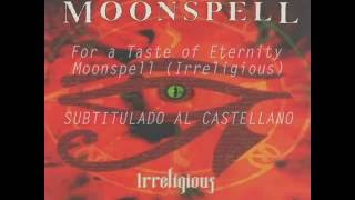 Moonspell - For A Taste Of Eternity (Subtitulado al castellano)