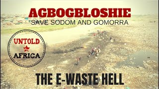 UNTOLD AFRICA - Save Sodom and Gomorrah (Agbogbloshie) by Ylenia Citino