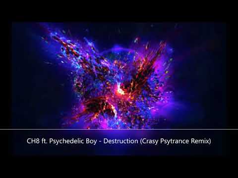 CH8 ft Psychedelic Boy - Destruction (Crasy Psytrance Remix)