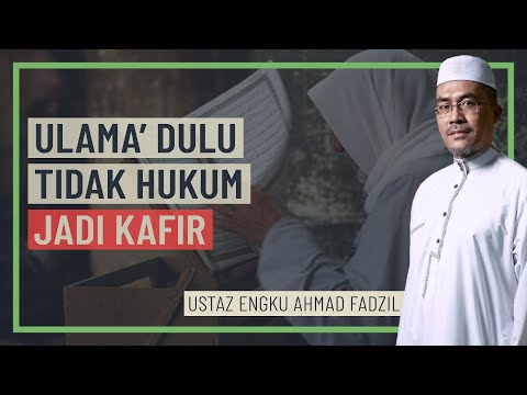 Ustaz Engku Ahmad Fadzil - Ulama' Dulu Tidak Hukum Jadi Kafir