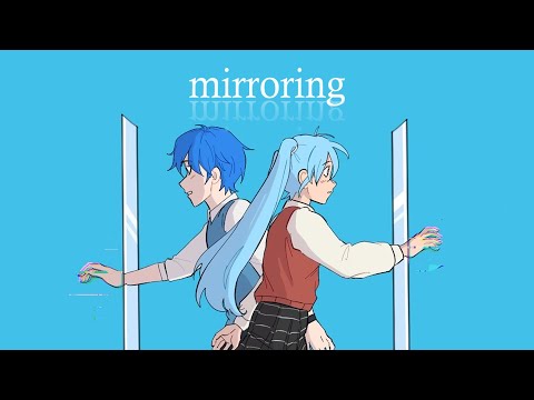 Mirroring feat. Hatsune Miku & KAITO