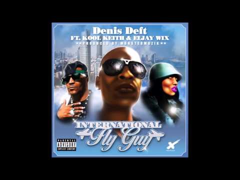 Denis Deft - International Fly Guy (ft. Kool Keith & Eljay Wix) (Prod. By MonsterMuzik)