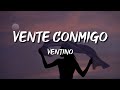 Ventino Vente Conmigo Letra Lyrics v