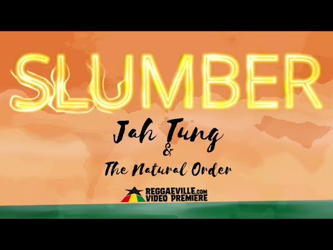 Jah Tung & The Natural Order - Slumber [Official Lyric Video 2020]