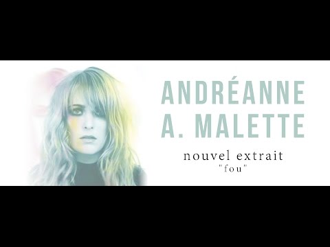 ANDRÉANNE A. MALETTE - FOU - nouvel extrait