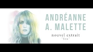 ANDRÉANNE A. MALETTE - FOU - nouvel extrait