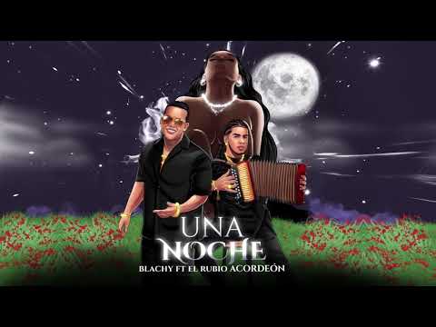 El Blachy X El Rubio Acordeón - Una Noche (Video Lyric) @ElRubioAcordeon