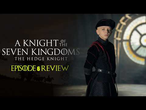 A Knight of the Seven Kingdoms Review | Episode 6 Review
