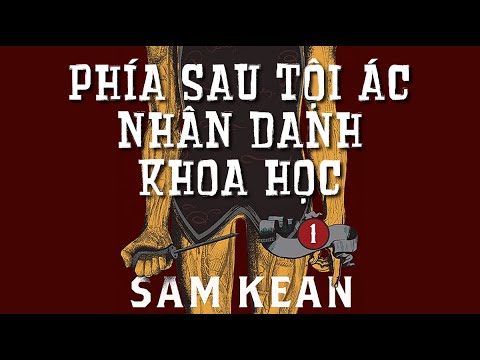 [Sách Nói] Phía Sau Tội Ác Nhân Danh Khoa Học - Tập 1 - Chương 1 | Sam Kean