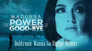 Madonna - The Power Of Good-Bye (Dubtronic Wanna Go Higher Remix)