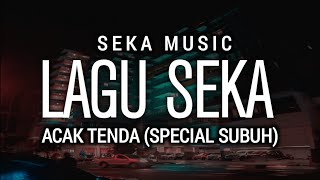 Download lagu LAGU SEKA_'SUKU'_ACAK TENDA (SPECIAL SUBUH) mp3