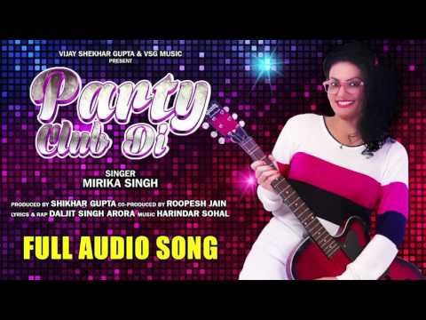 Party Club Di Full Audio Song | Mirika Singh | VSG Music | New Punjabi Song 2017