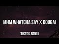 Mhm Whatcha Say x Dougie (TikTok Remix) Mhm whatcha say [TikTok Song]