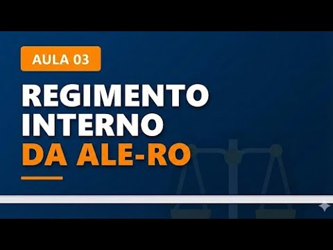Internal Regulations of the Legislative Assembly of Rondônia (Resolution No. 32/1990) - Lesson 03