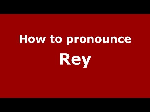 How to pronounce Rey (Colombian Spanish/Colombia)  - PronounceNames.com