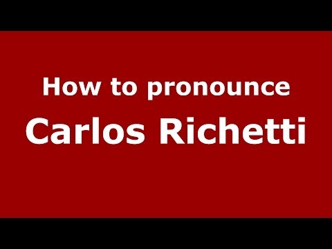 How to pronounce Carlos Richetti (Italian/Italy)  - PronounceNames.com