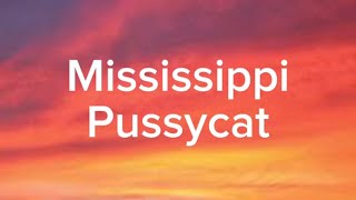 Mississippi By Pussycat Lyrics