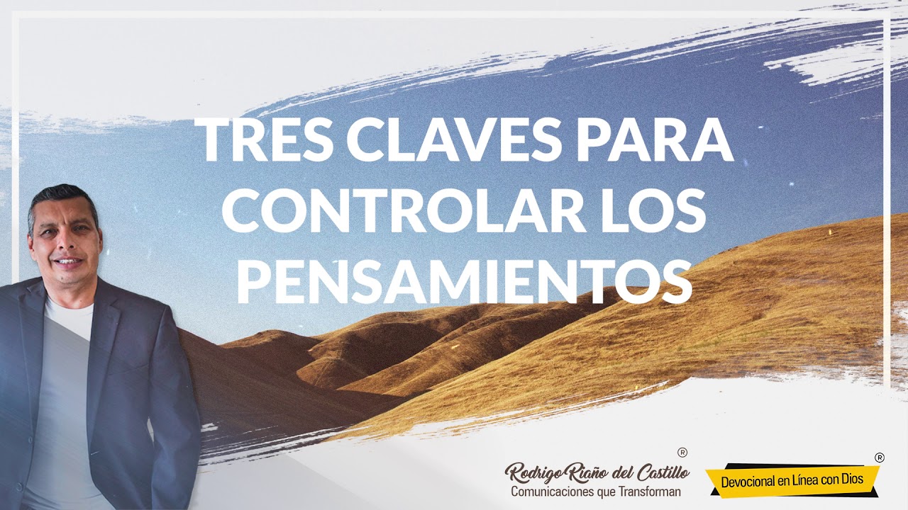 TRES CLAVES PARA CONTROLAR LOS PENSAMIENTOS/Vie/17/Abril/2020 📺 Nuestro devocional de hoy