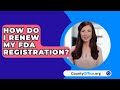 How Do I Renew My FDA Registration? - CountyOffice.org