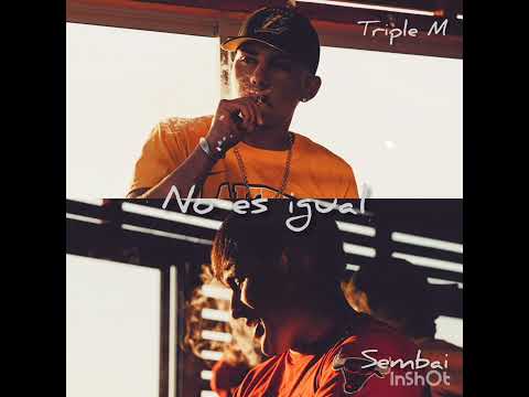 No es igual-Triple M Ft Sembai      #viral  #musica #trap #fyp