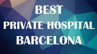 Private Hospital in Barcelona, Spain