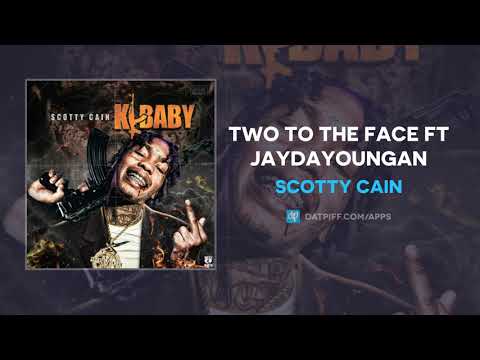 Scotty Cain - Two To The Face ft JayDaYoungan [K BABY]