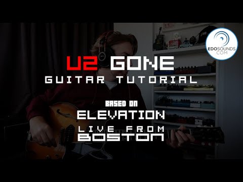 Edosounds - U2 Gone guitar cover + tutorial (based on Elevation live from Boston)