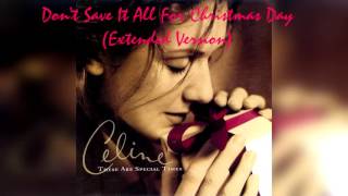 CELINE DION - Don&#39;t Save It All For Christmas Day (Extended Version)