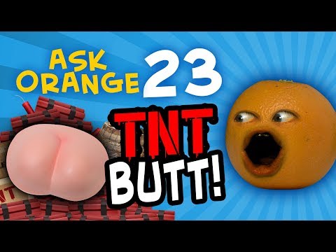 Annoying Orange - Ask Orange #23: TNT BUTT!!