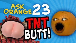 Annoying Orange - Ask Orange #23: TNT BUTT!!